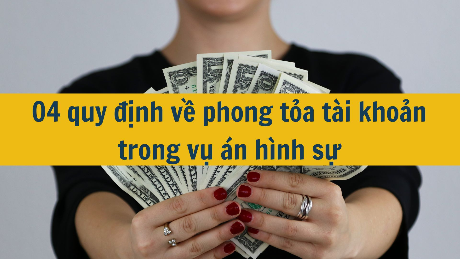 04 quy định về phong tỏa t&agrave;i khoản trong vụ &aacute;n h&igrave;nh sự