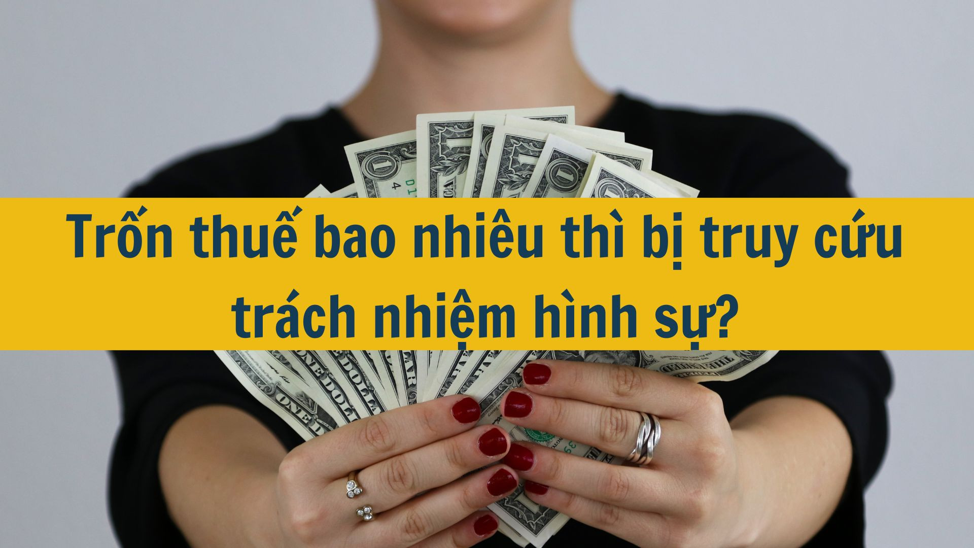 Trốn thuế bao nhi&ecirc;u th&igrave; bị truy cứu tr&aacute;ch nhiệm h&igrave;nh sự?