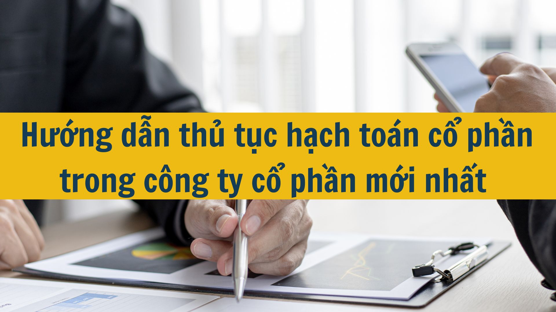 Hướng dẫn thủ tục hạch to&aacute;n cổ phần trong c&ocirc;ng ty cổ phần mới nhất 2025