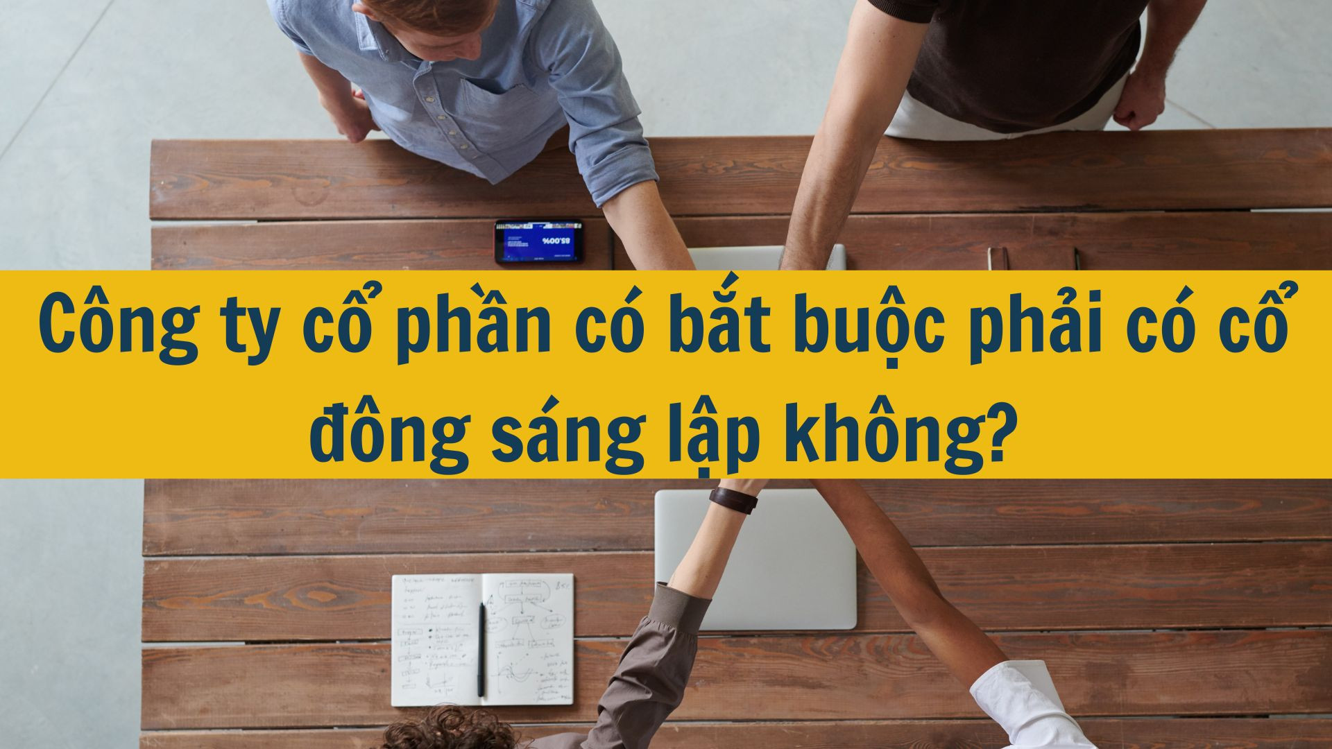 C&ocirc;ng ty cổ phần c&oacute; bắt buộc phải c&oacute; cổ đ&ocirc;ng s&aacute;ng lập kh&ocirc;ng?