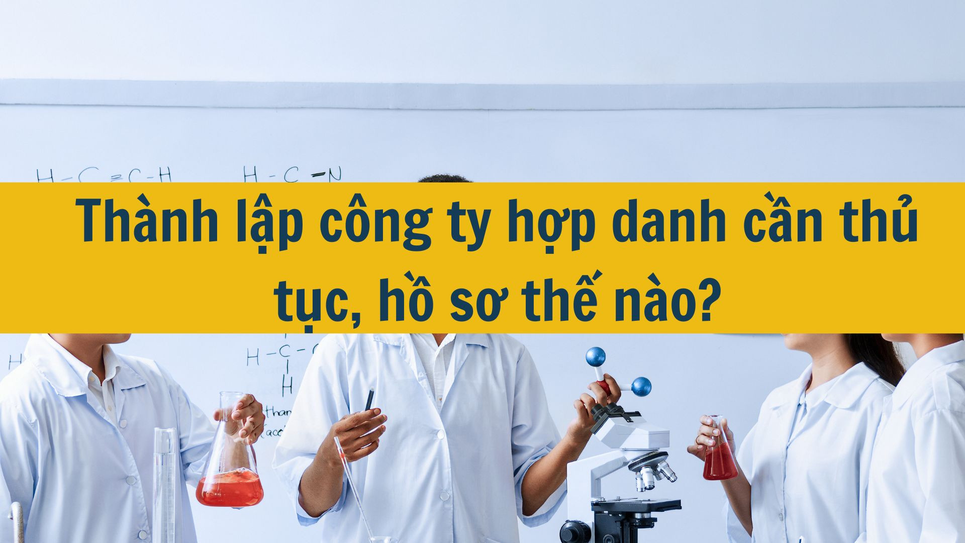 Th&agrave;nh lập c&ocirc;ng ty hợp danh cần thủ tục, hồ sơ thế n&agrave;o?