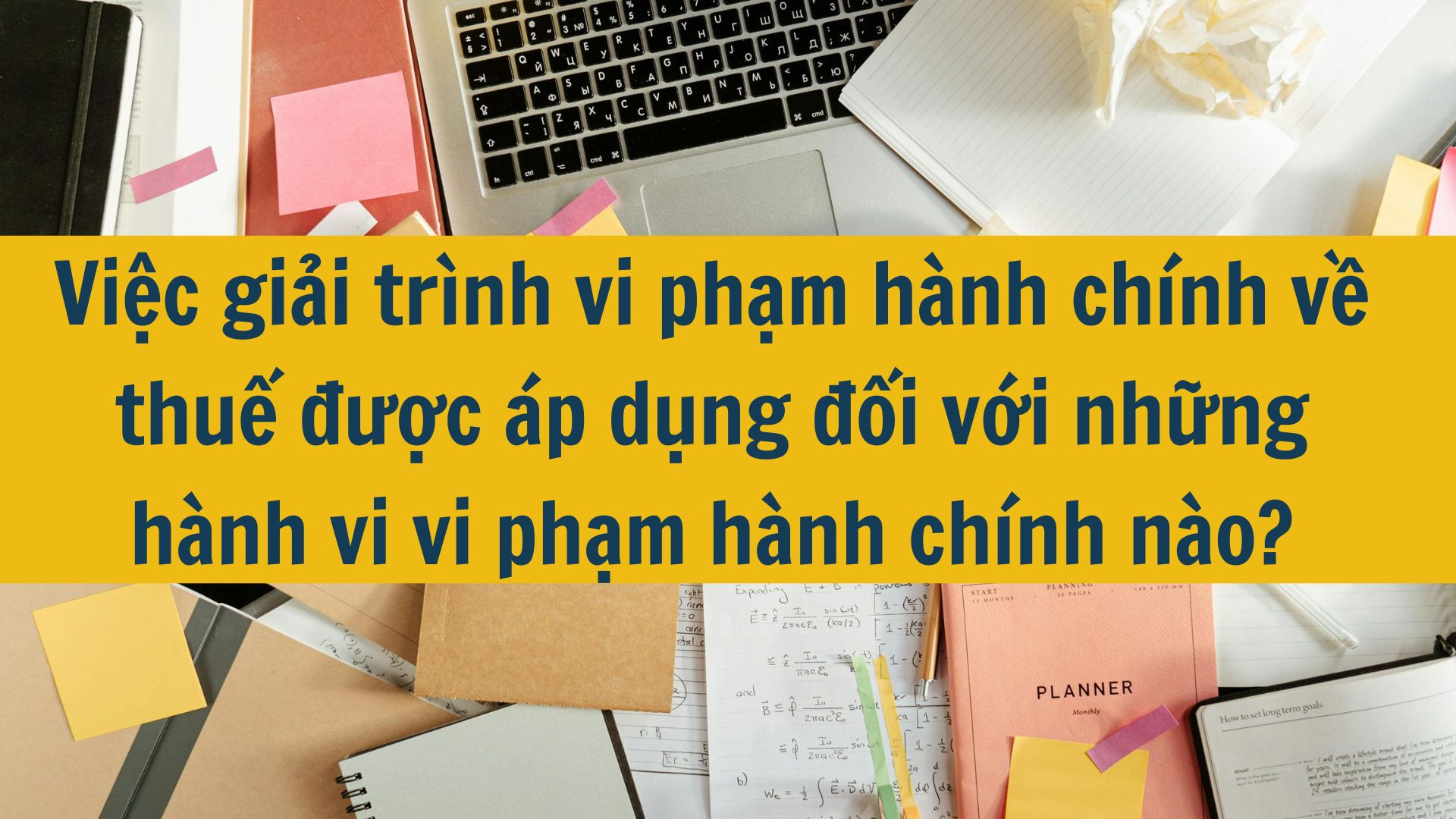 Việc giải tr&igrave;nh vi phạm h&agrave;nh ch&iacute;nh về thuế được &aacute;p dụng đối với những h&agrave;nh vi vi phạm h&agrave;nh ch&iacute;nh n&agrave;o?