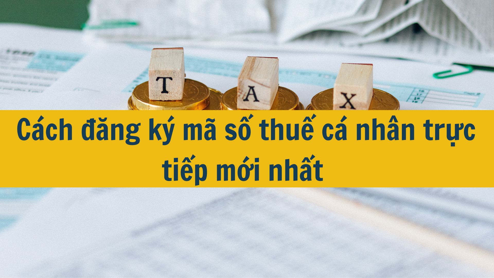 C&aacute;ch đăng k&yacute; m&atilde; số thuế c&aacute; nh&acirc;n trực tiếp mới nhất 2025