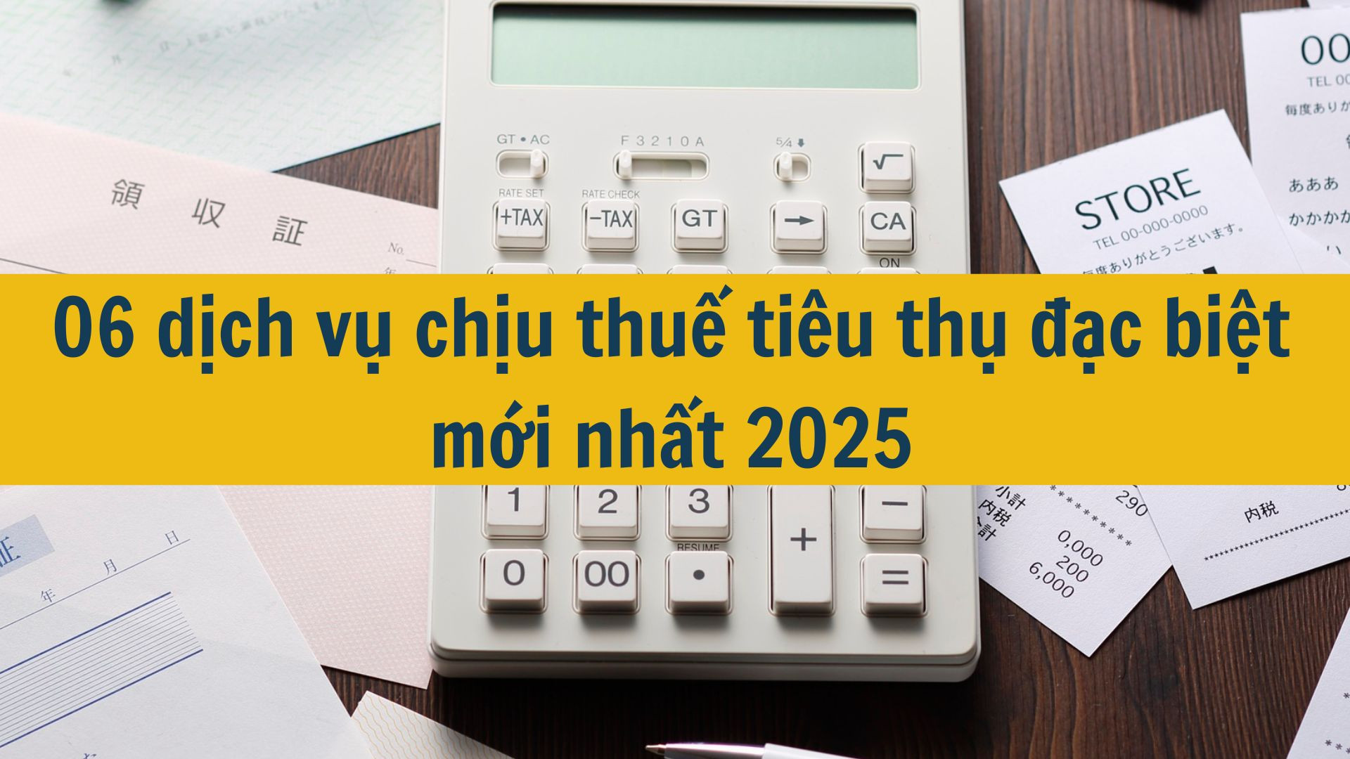 06 dịch vụ chịu thuế ti&ecirc;u thụ đặc biệt mới nhất 2025