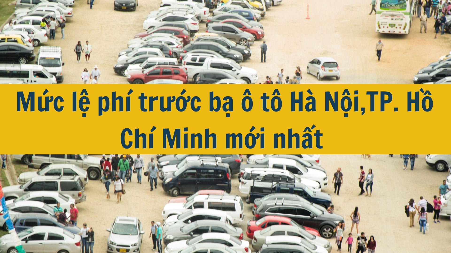 Mức lệ ph&iacute; trước bạ &ocirc; t&ocirc; H&agrave; Nội,TP. Hồ Ch&iacute; Minh mới nhất 2025 bao nhi&ecirc;u?