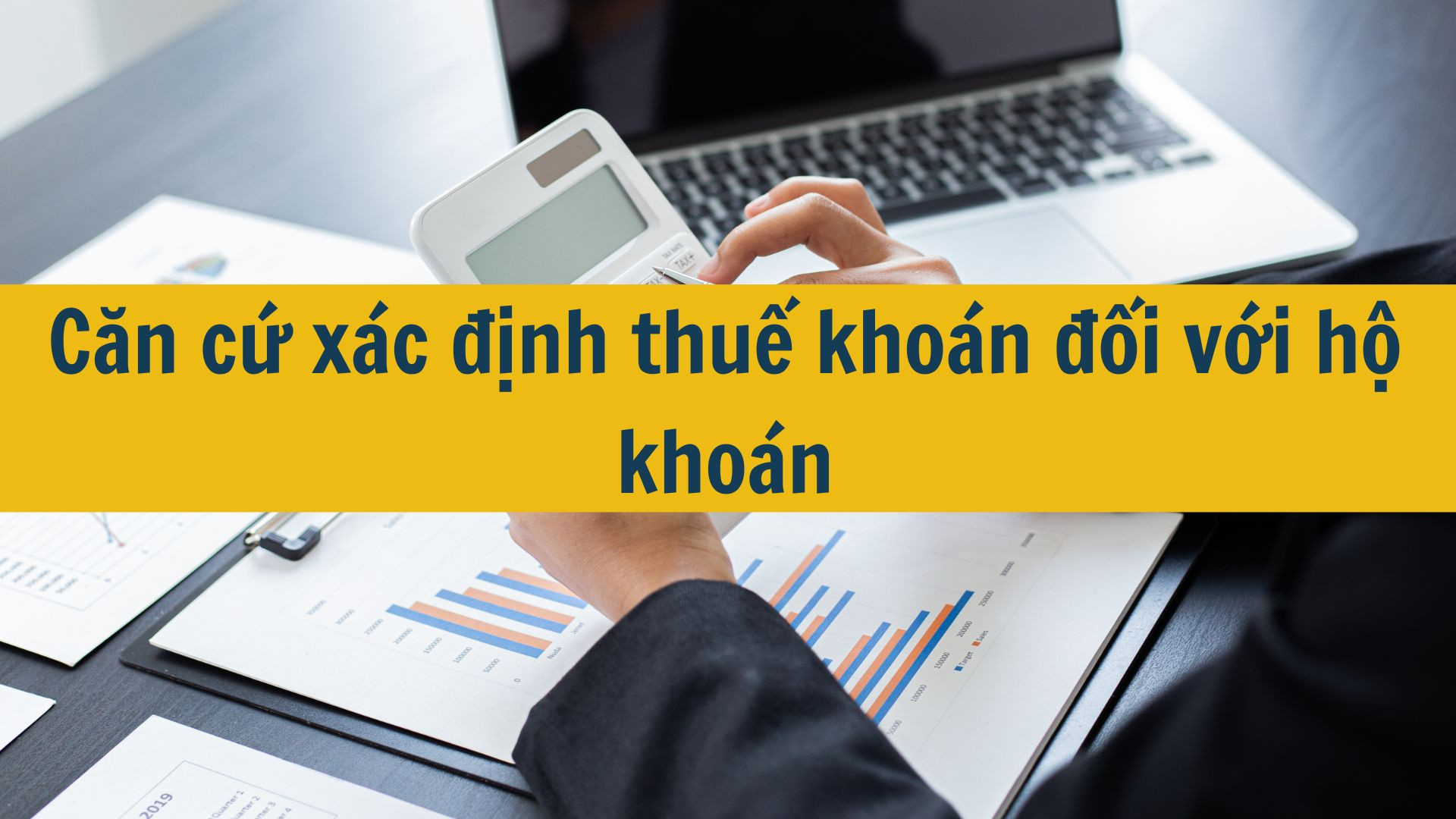 Căn cứ x&aacute;c định thuế kho&aacute;n đối với hộ kho&aacute;n