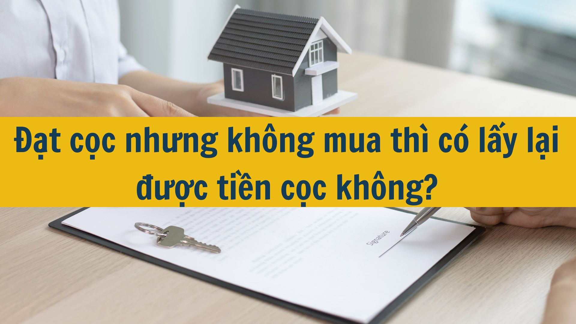 Đặt cọc nhưng kh&ocirc;ng mua th&igrave; c&oacute; lấy lại được tiền cọc kh&ocirc;ng?