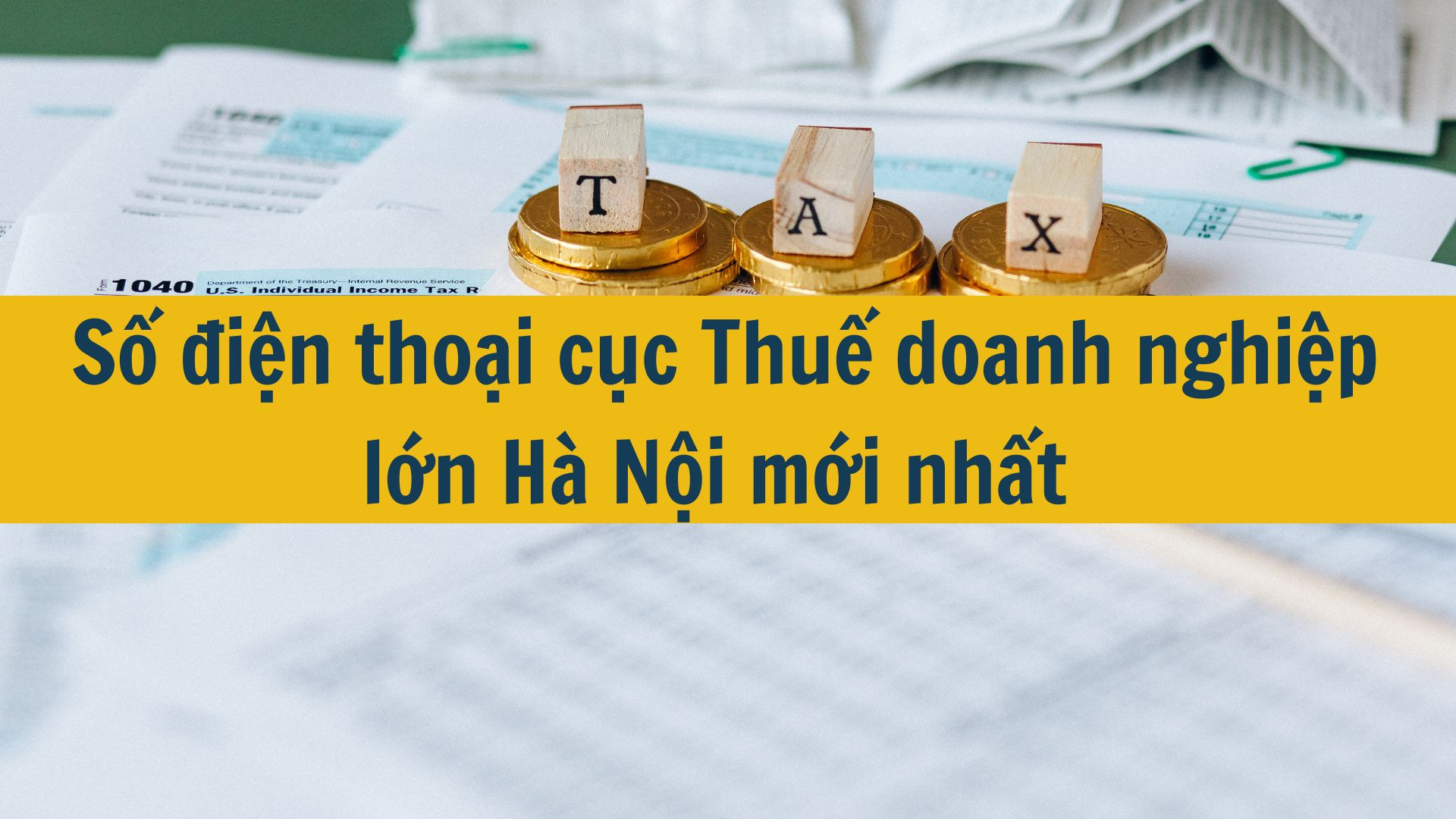 Số điện thoại cục Thuế doanh nghiệp lớn H&agrave; Nội mới nhất 2025