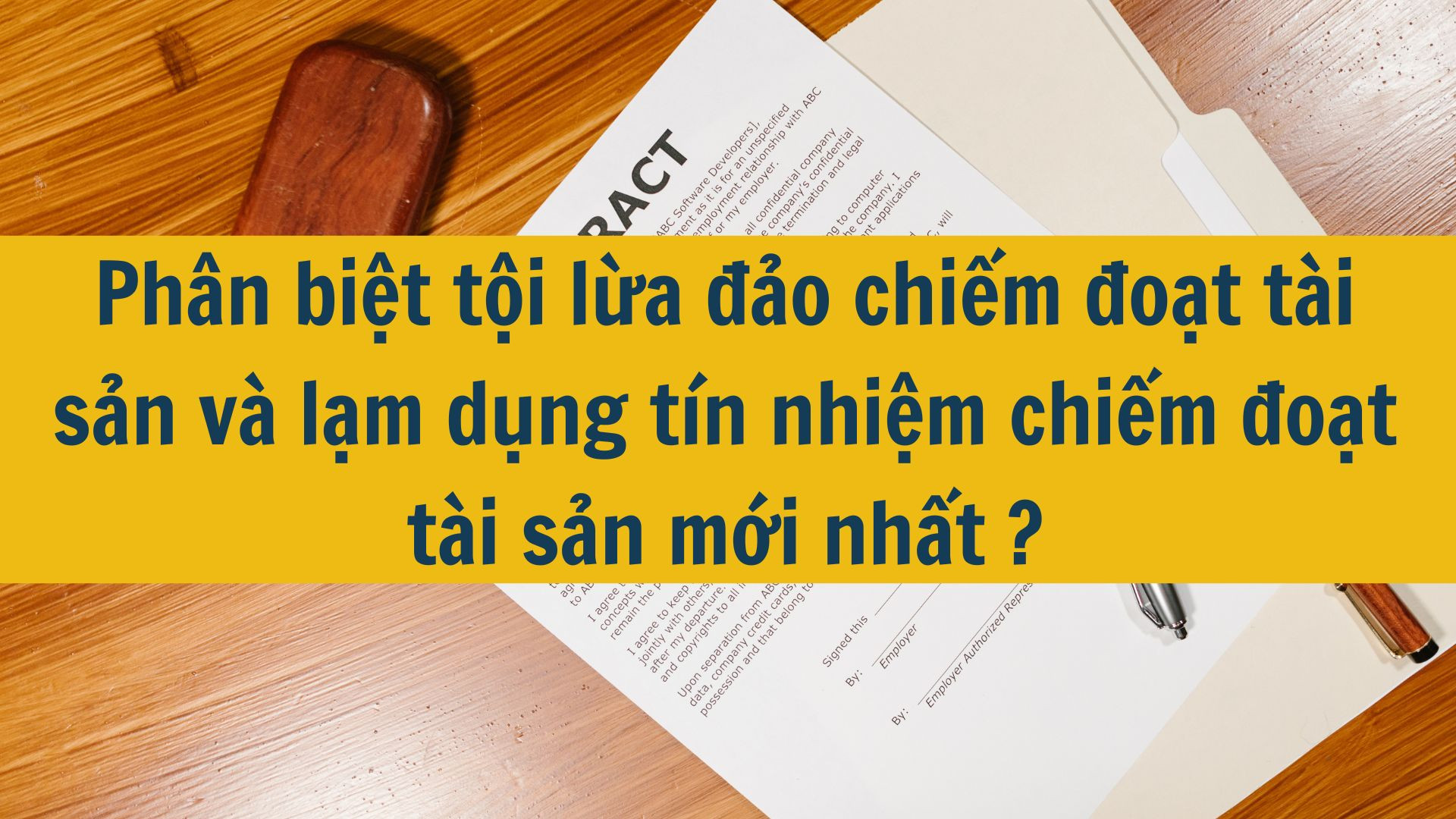 Ph&acirc;n biệt tội lừa đảo chiếm đoạt t&agrave;i sản v&agrave; lạm dụng t&iacute;n nhiệm chiếm đoạt t&agrave;i sản mới nhất 2025?