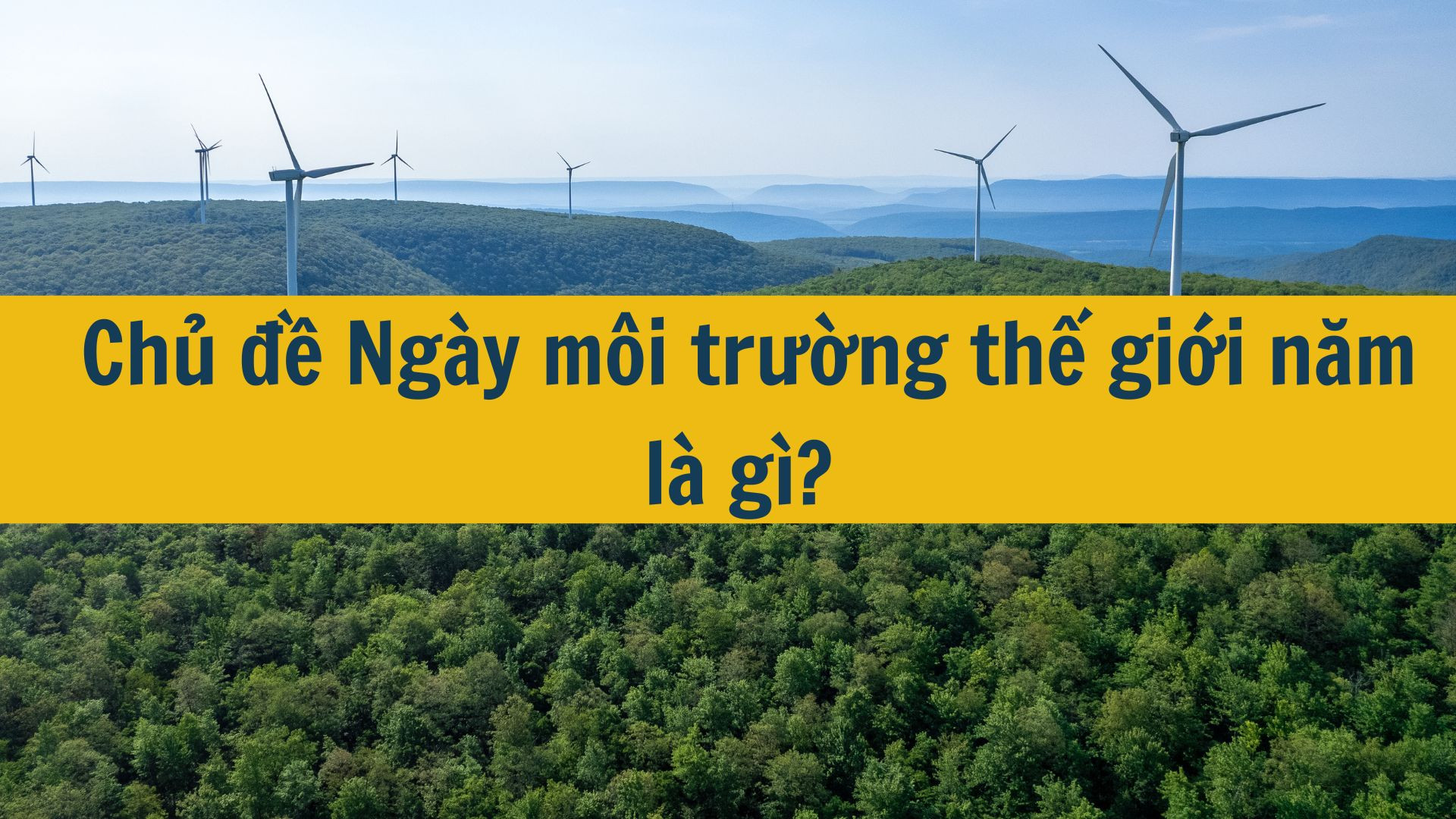 Chủ đề Ng&agrave;y m&ocirc;i trường thế giới năm 2025 l&agrave; g&igrave;? 
