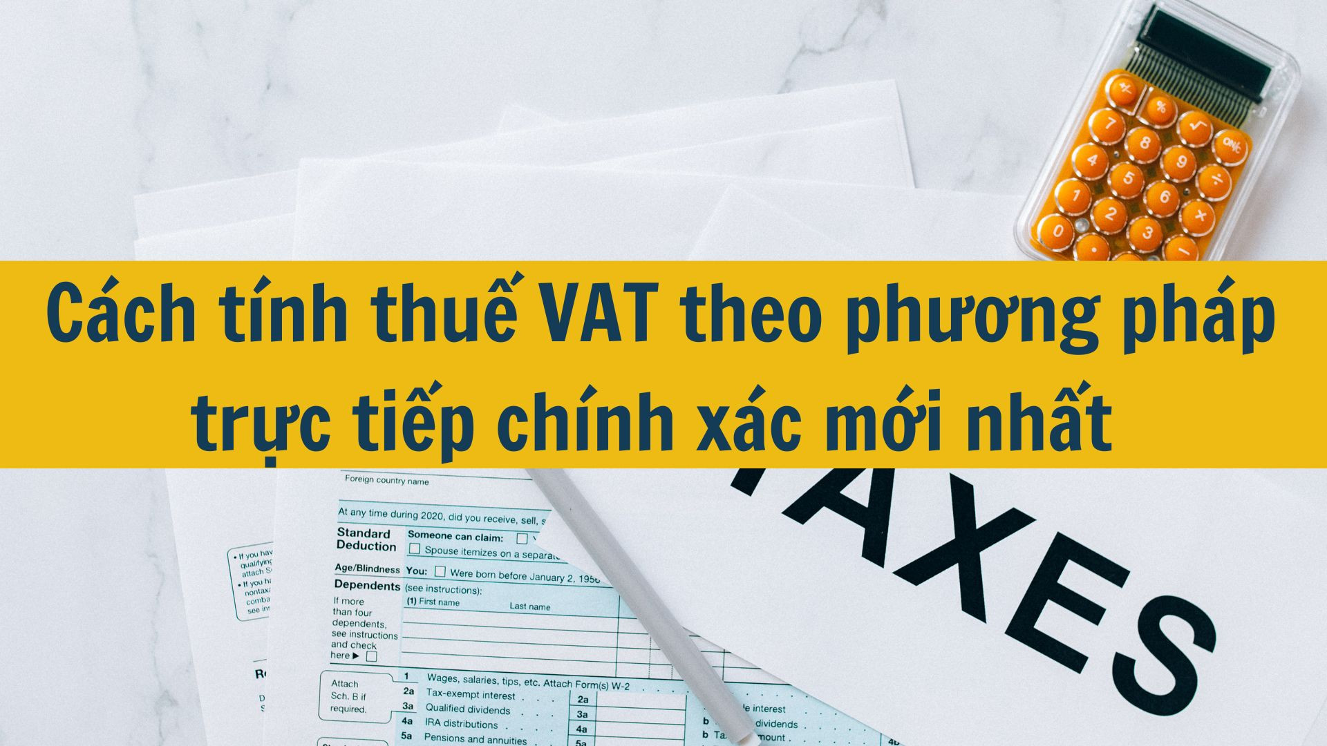 C&aacute;ch t&iacute;nh thuế VAT theo phương ph&aacute;p trực tiếp ch&iacute;nh x&aacute;c mới nhất 2025