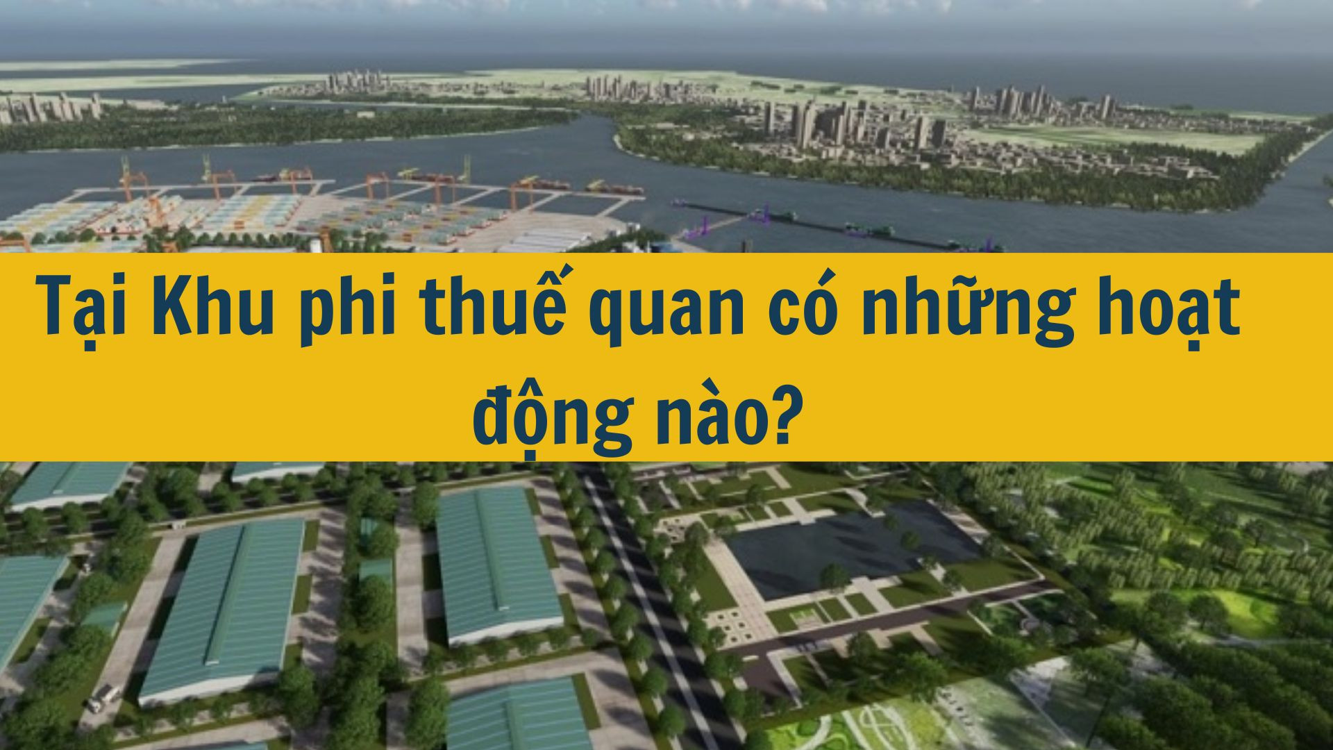 Tại Khu phi thuế quan c&oacute; những hoạt động n&agrave;o?