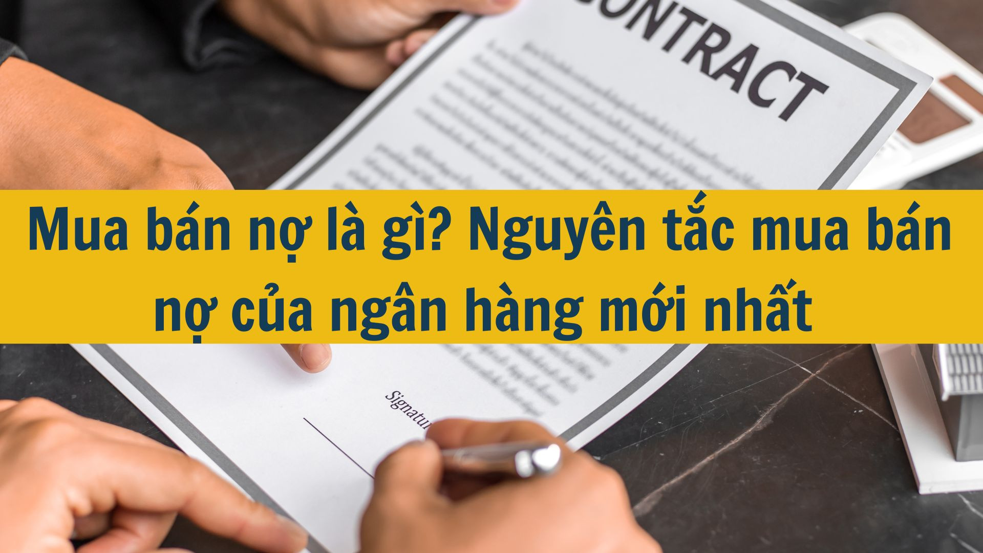 Mua b&aacute;n nợ l&agrave; g&igrave;? Nguy&ecirc;n tắc mua b&aacute;n nợ của ng&acirc;n h&agrave;ng mới nhất 2025
