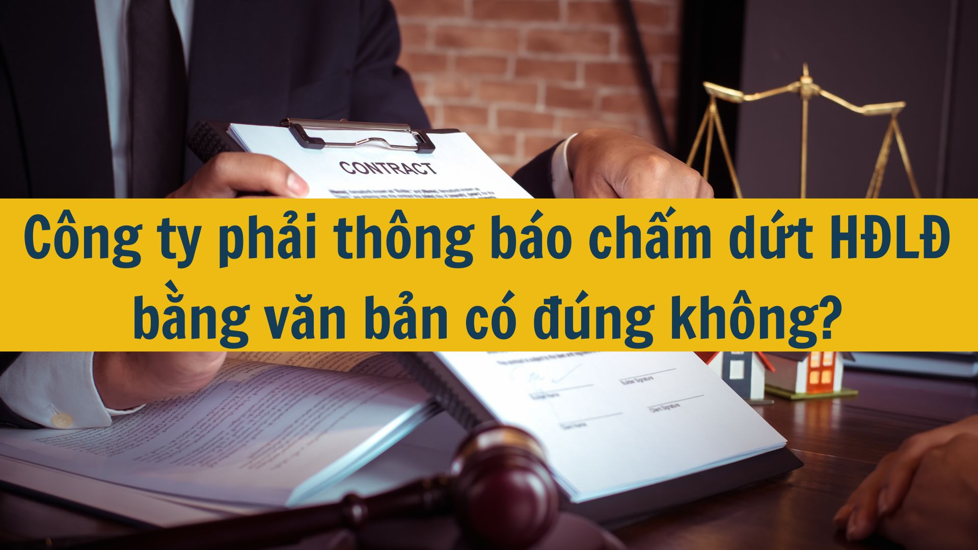 C&ocirc;ng ty phải th&ocirc;ng b&aacute;o chấm dứt HĐLĐ bằng văn bản c&oacute; đ&uacute;ng kh&ocirc;ng?