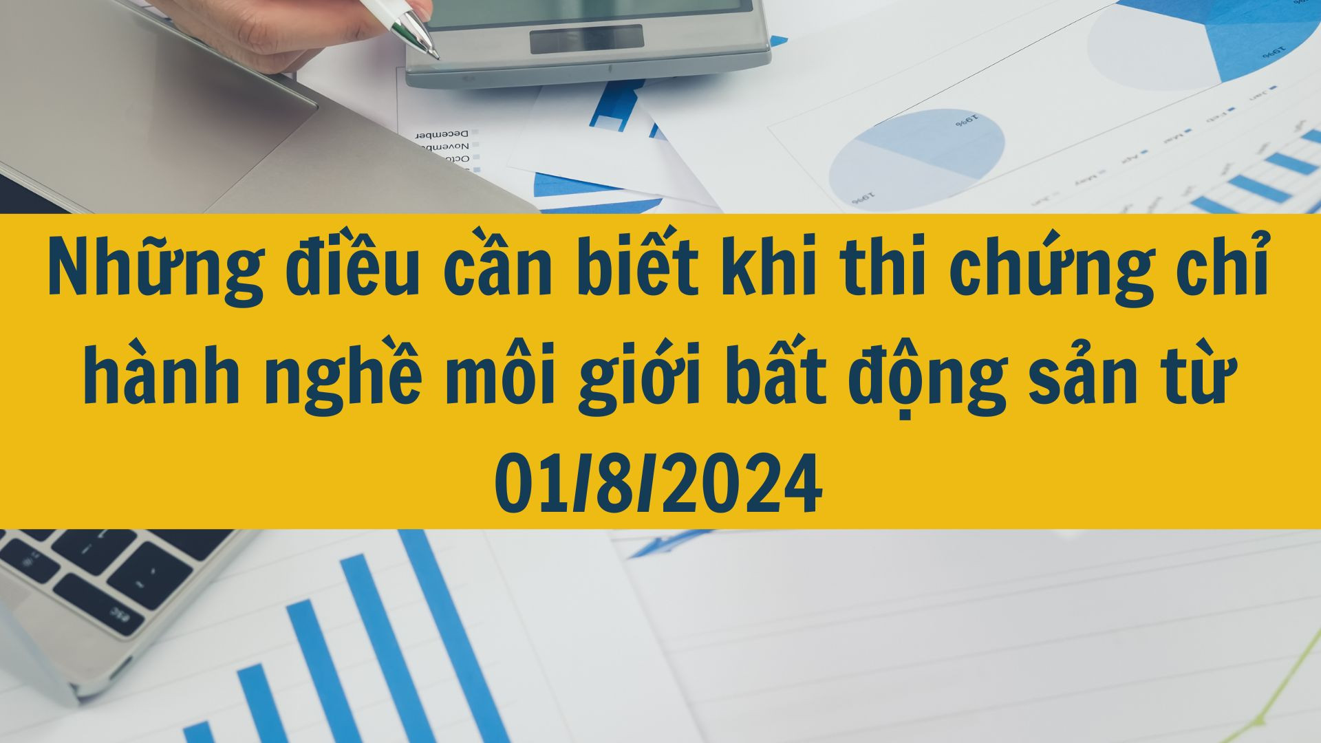 Những điều cần biết khi thi chứng chỉ h&agrave;nh nghề m&ocirc;i giới bất động sản từ 01/8/2024