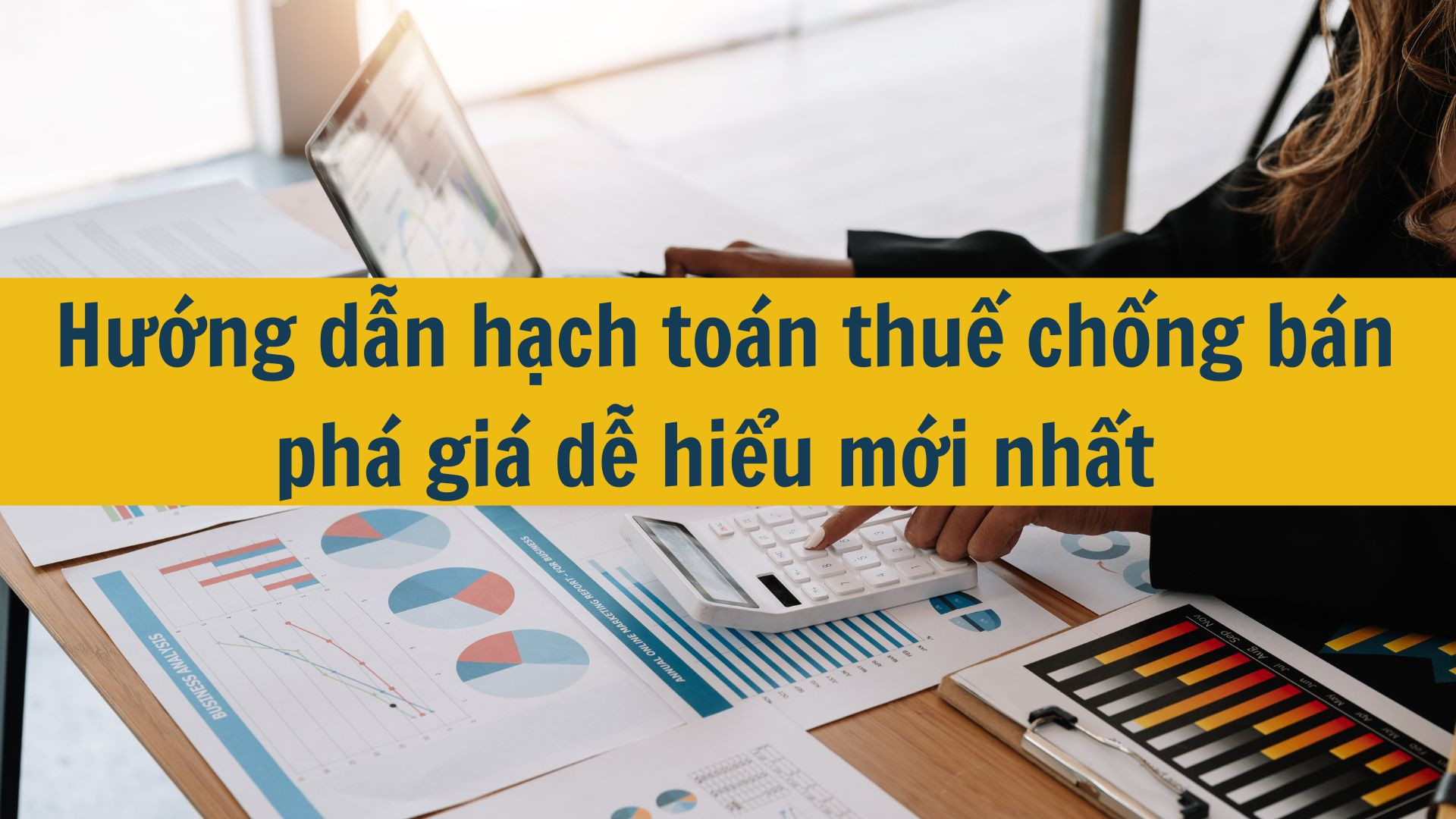 Hướng dẫn hạch to&aacute;n thuế chống b&aacute;n ph&aacute; gi&aacute; dễ hiểu mới nhất 2025