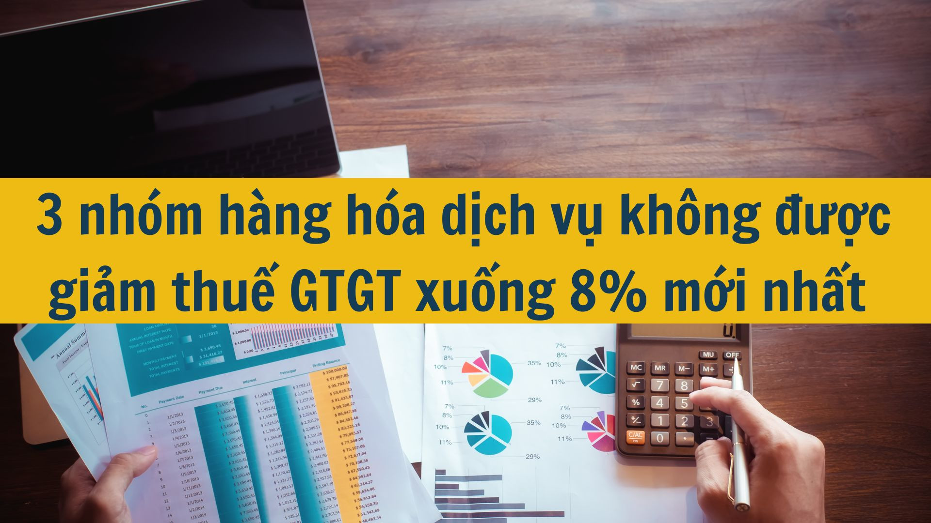 3 nh&oacute;m h&agrave;ng h&oacute;a dịch vụ kh&ocirc;ng được giảm thuế GTGT xuống 8% mới nhất 2025