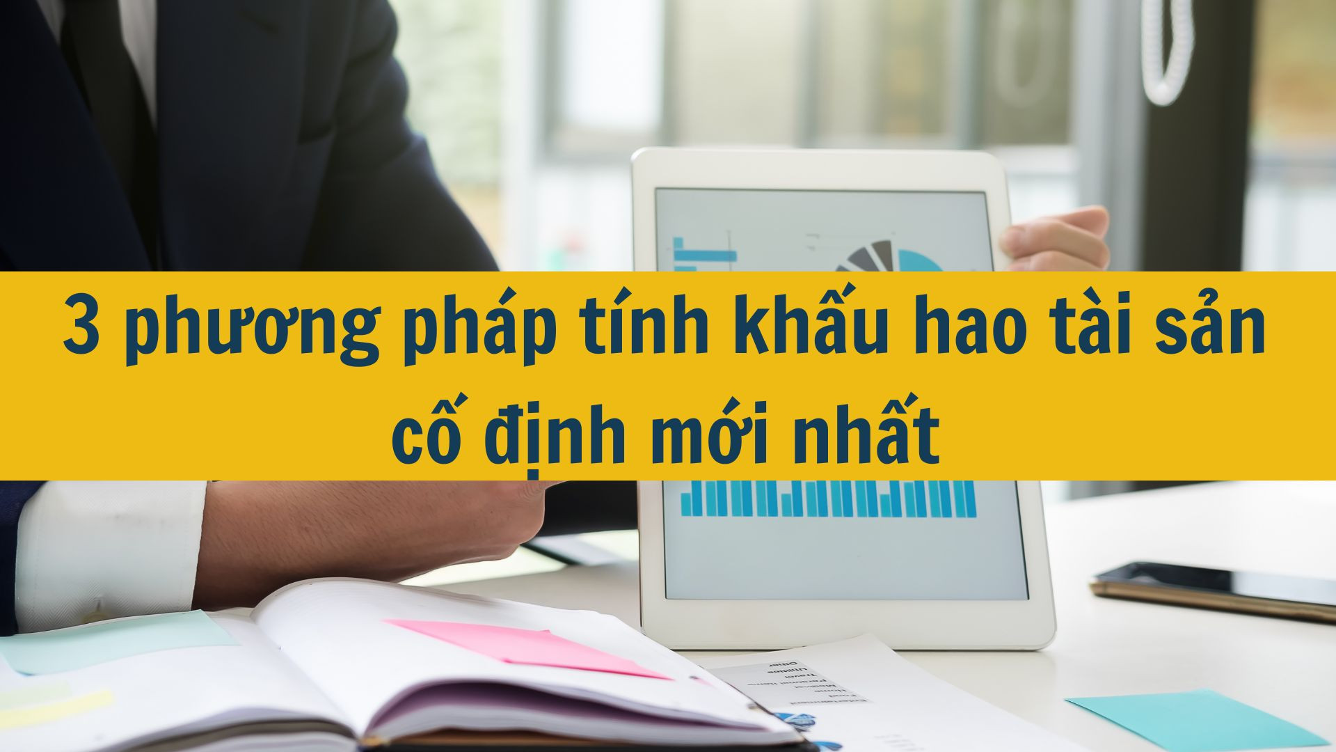 3 phương ph&aacute;p t&iacute;nh khấu hao t&agrave;i sản cố định mới nhất 2025