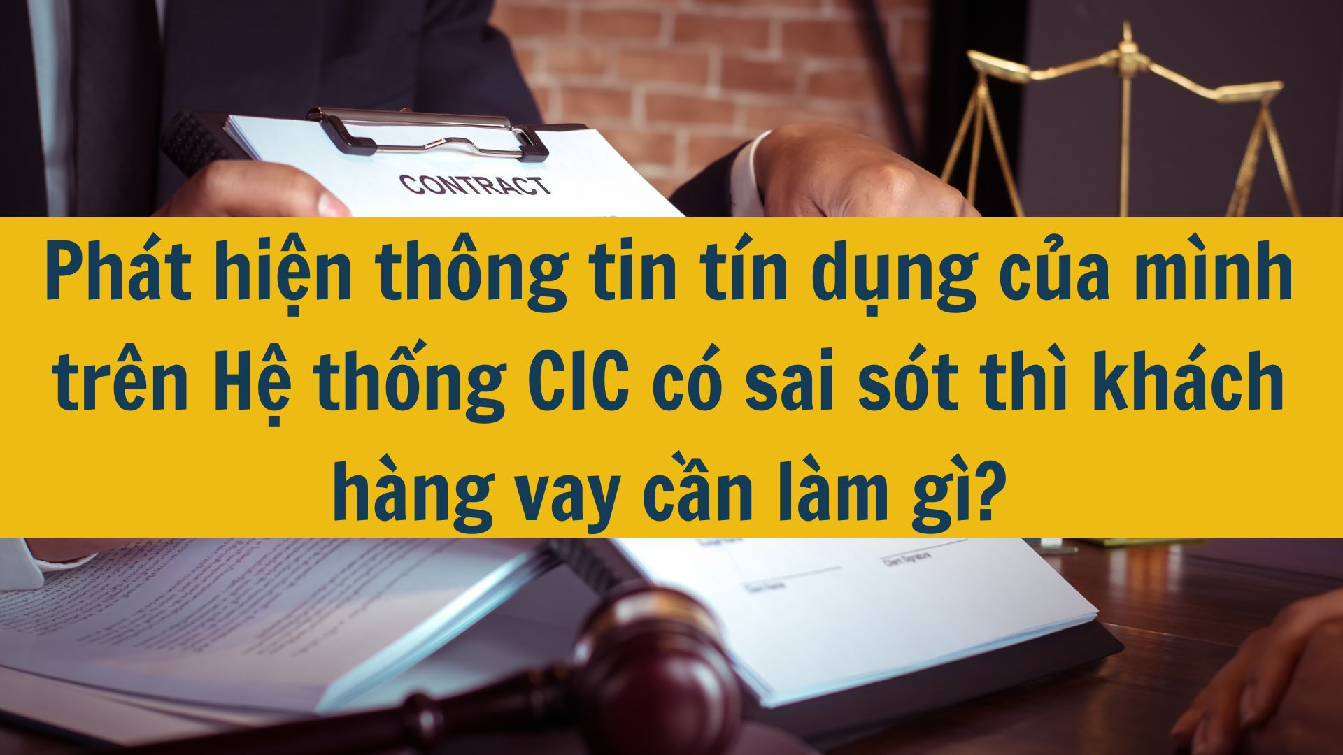 Ph&aacute;t hiện th&ocirc;ng tin t&iacute;n dụng của m&igrave;nh tr&ecirc;n Hệ thống CIC c&oacute; sai s&oacute;t th&igrave; kh&aacute;ch h&agrave;ng vay cần l&agrave;m g&igrave;?