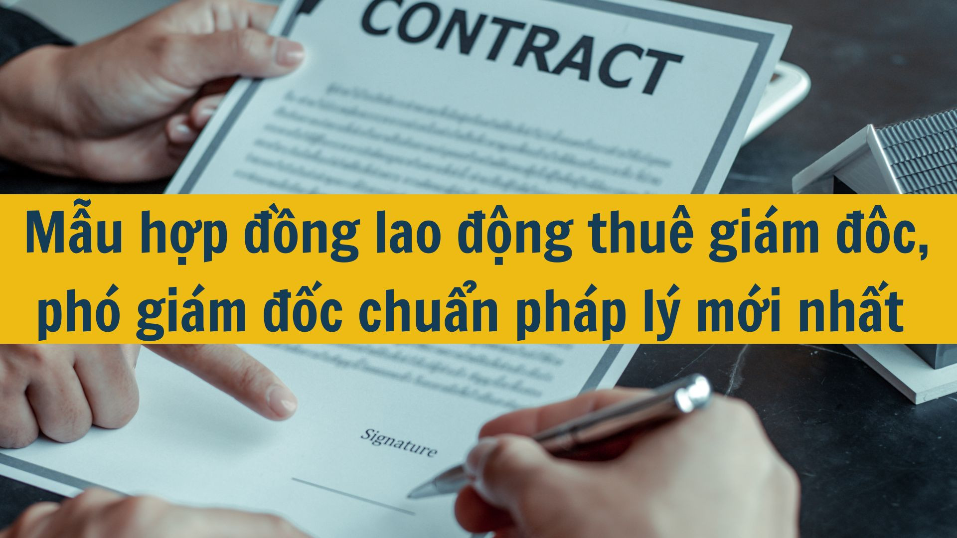 Mẫu hợp đồng lao động thu&ecirc; gi&aacute;m đ&ocirc;c, ph&oacute; gi&aacute;m đốc chuẩn ph&aacute;p l&yacute; mới nhất 2025