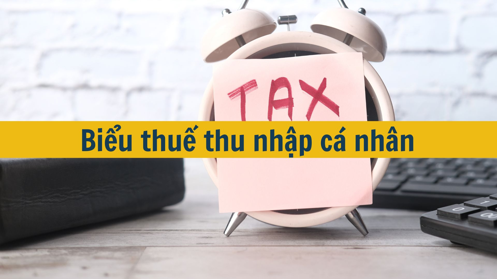 Biểu thuế thu nhập c&aacute; nh&acirc;n năm 2025
