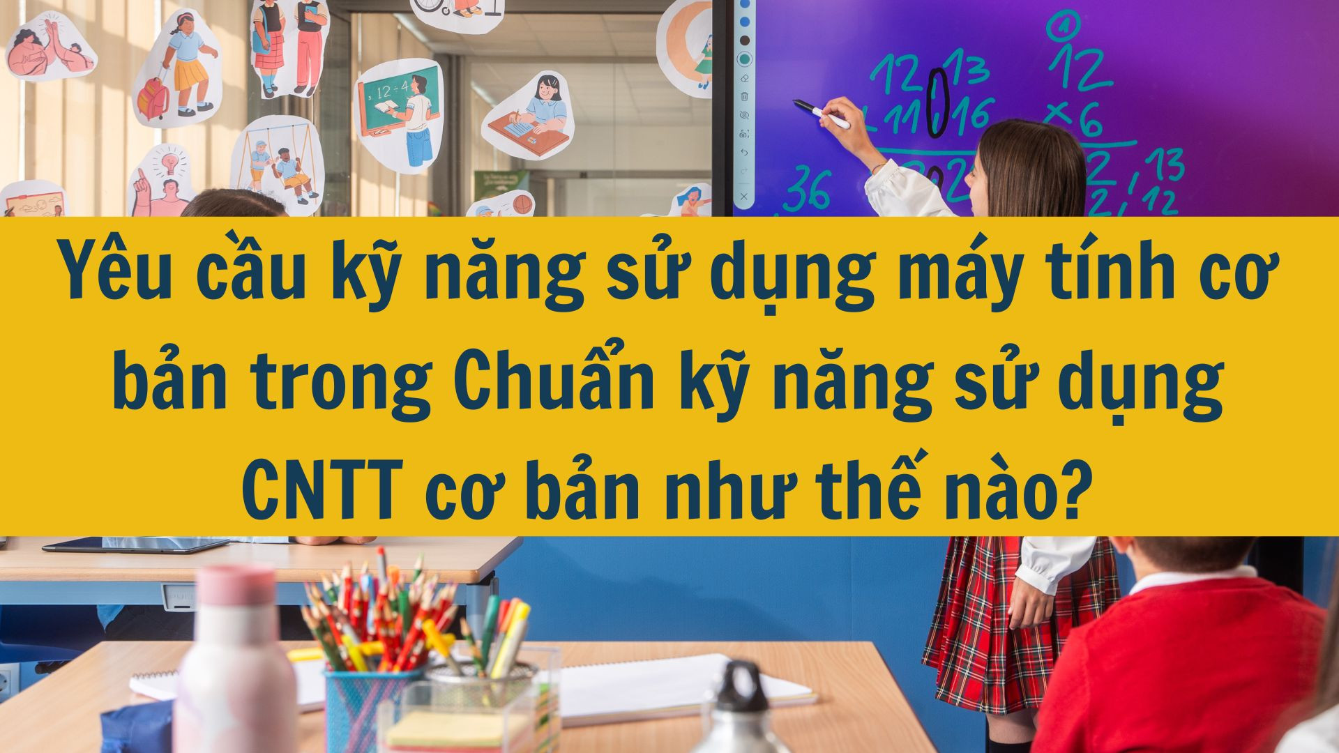 Y&ecirc;u cầu kỹ năng sử dụng m&aacute;y t&iacute;nh cơ bản trong Chuẩn kỹ năng sử dụng CNTT cơ bản như thế n&agrave;o?