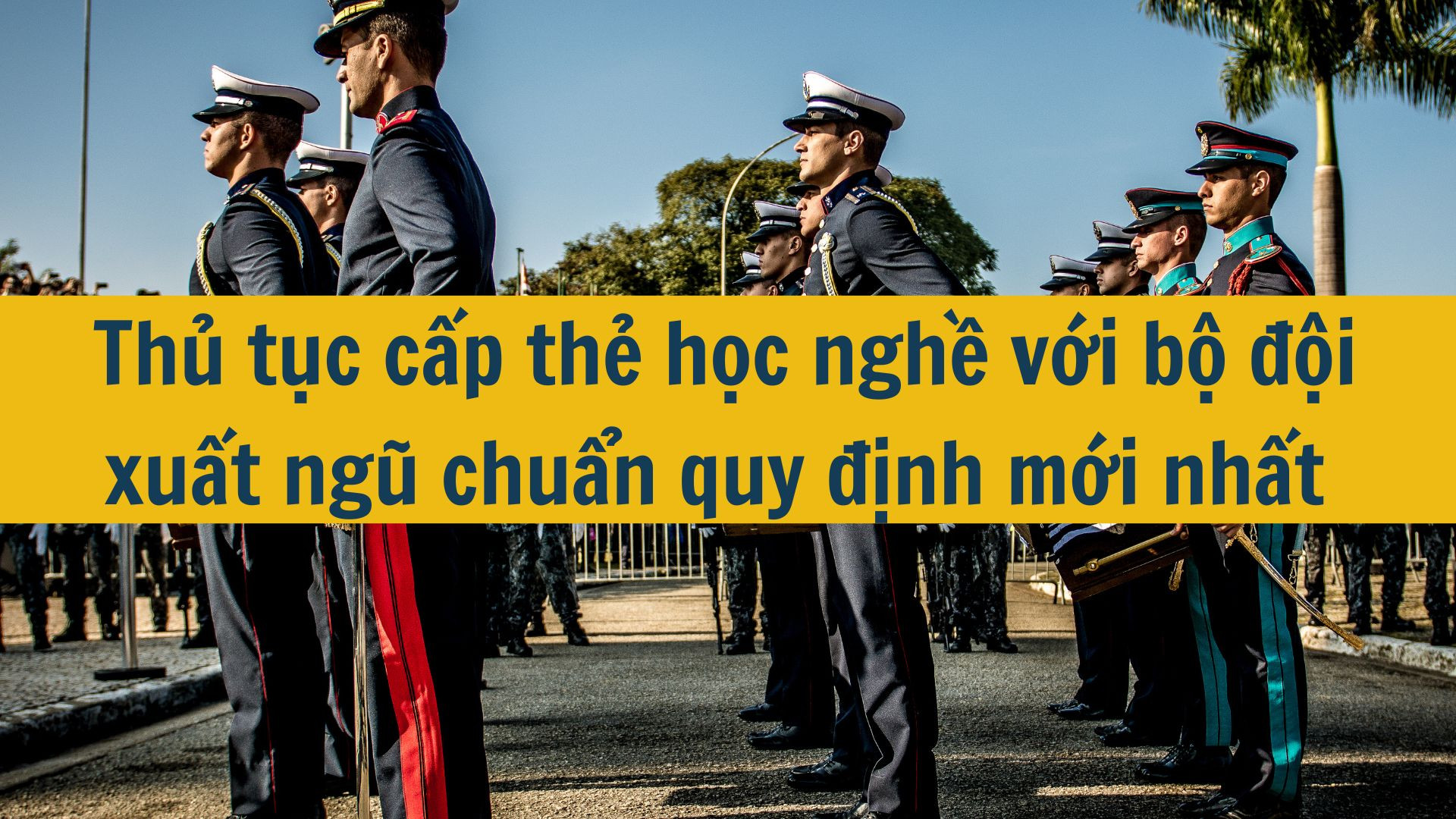 Thủ tục cấp thẻ học nghề với bộ đội xuất ngũ chuẩn quy định mới nhất 2025