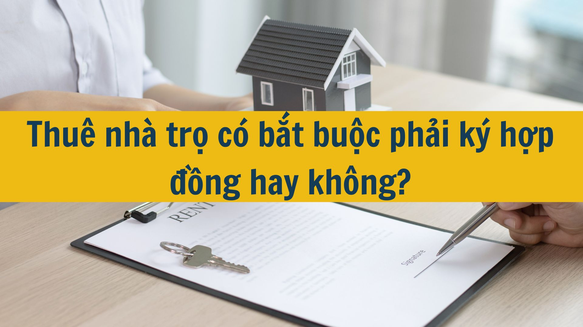 Thu&ecirc; nh&agrave; trọ c&oacute; bắt buộc phải k&yacute; hợp đồng hay kh&ocirc;ng?