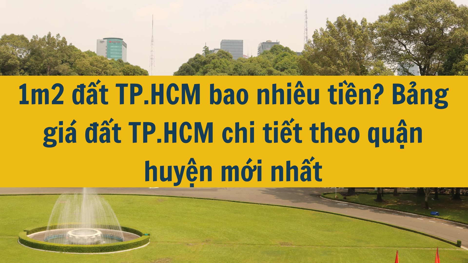 1m2 đất TP.HCM bao nhi&ecirc;u tiền? Bảng gi&aacute; đất TP.HCM chi tiết theo quận huyện mới nhất 2025