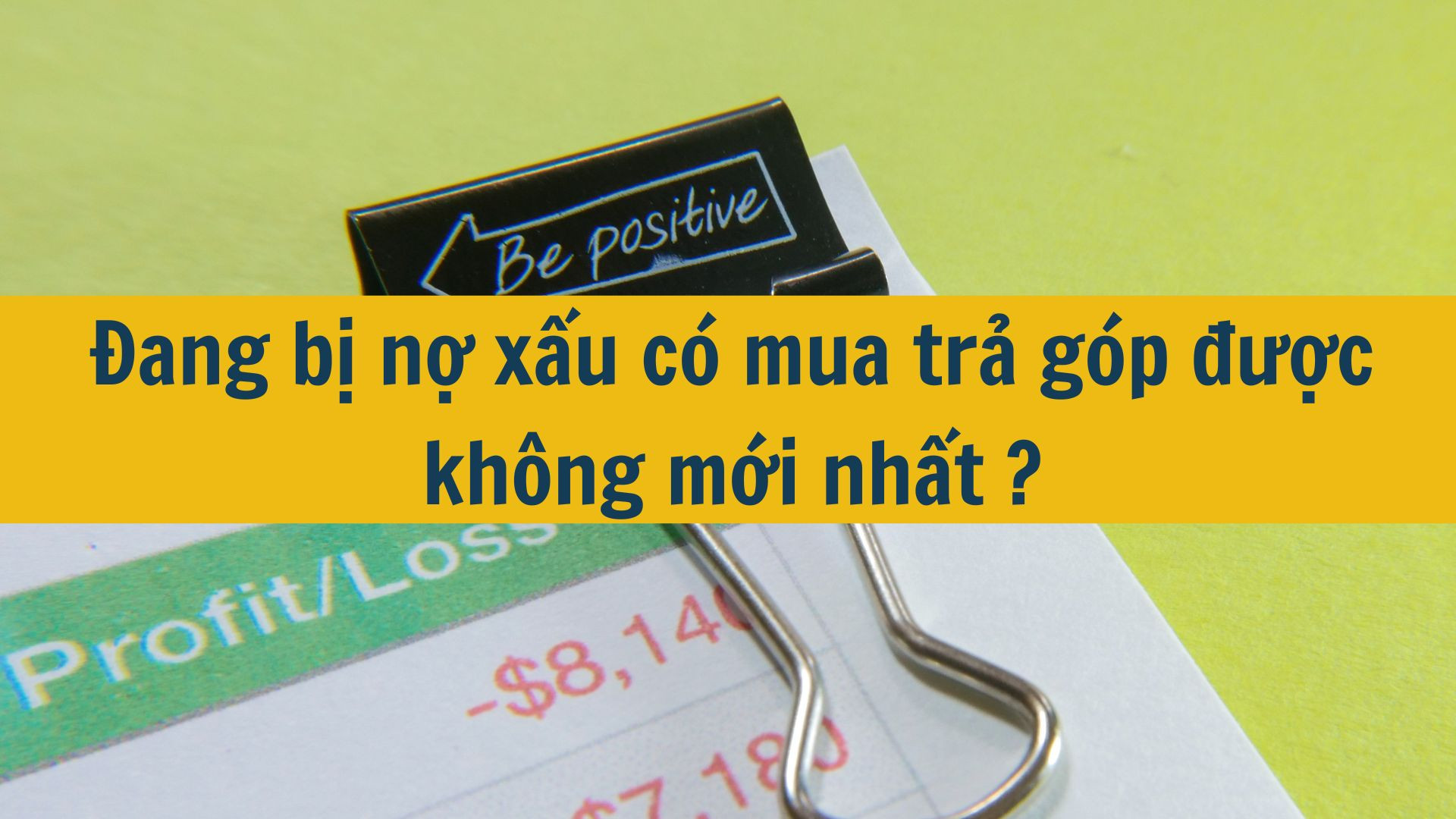 Đang bị nợ xấu c&oacute; mua trả g&oacute;p được kh&ocirc;ng mới nhất 2025?