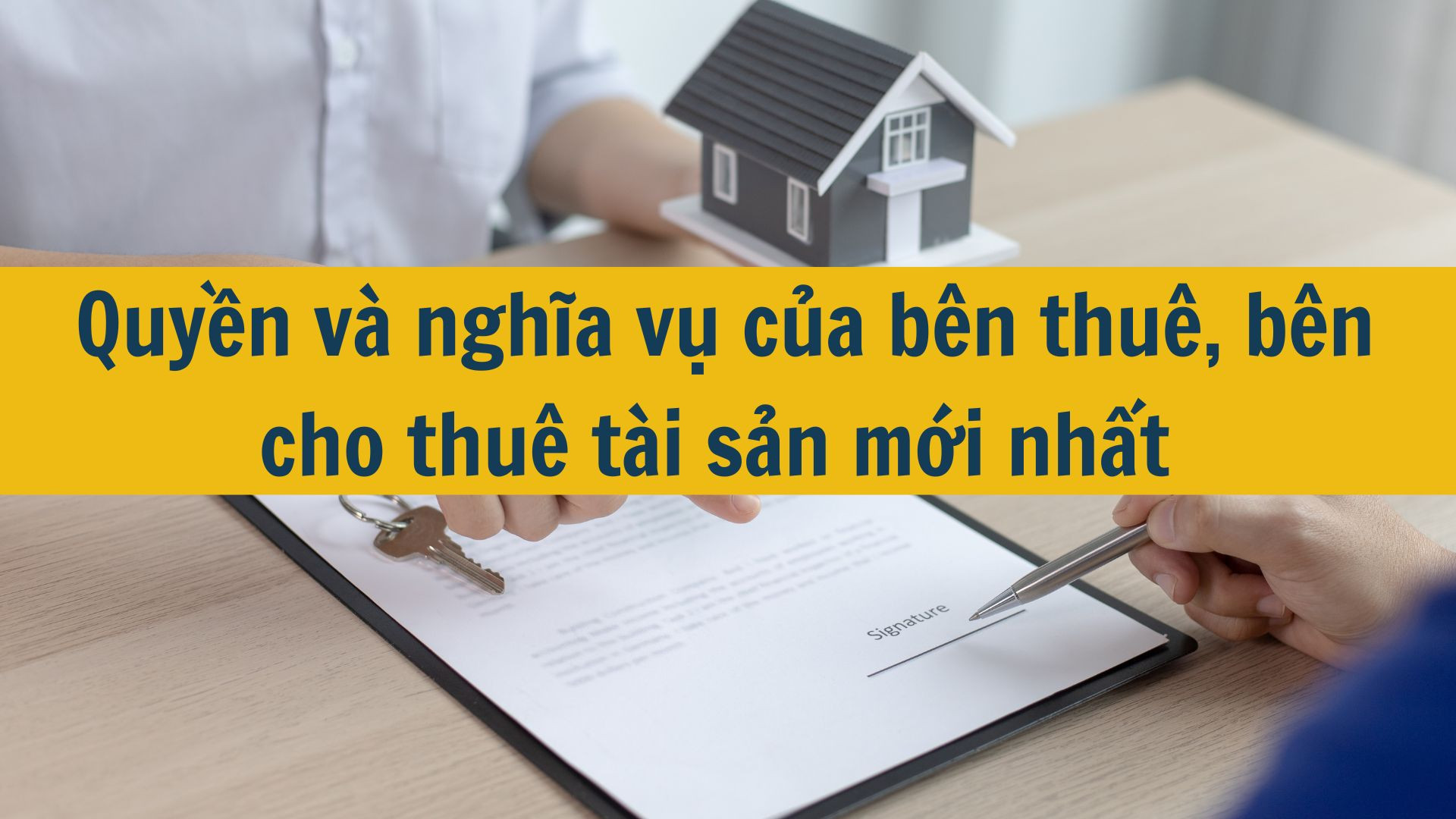 Quyền v&agrave; nghĩa vụ của b&ecirc;n thu&ecirc;, b&ecirc;n cho thu&ecirc; t&agrave;i sản mới nhất 2025
