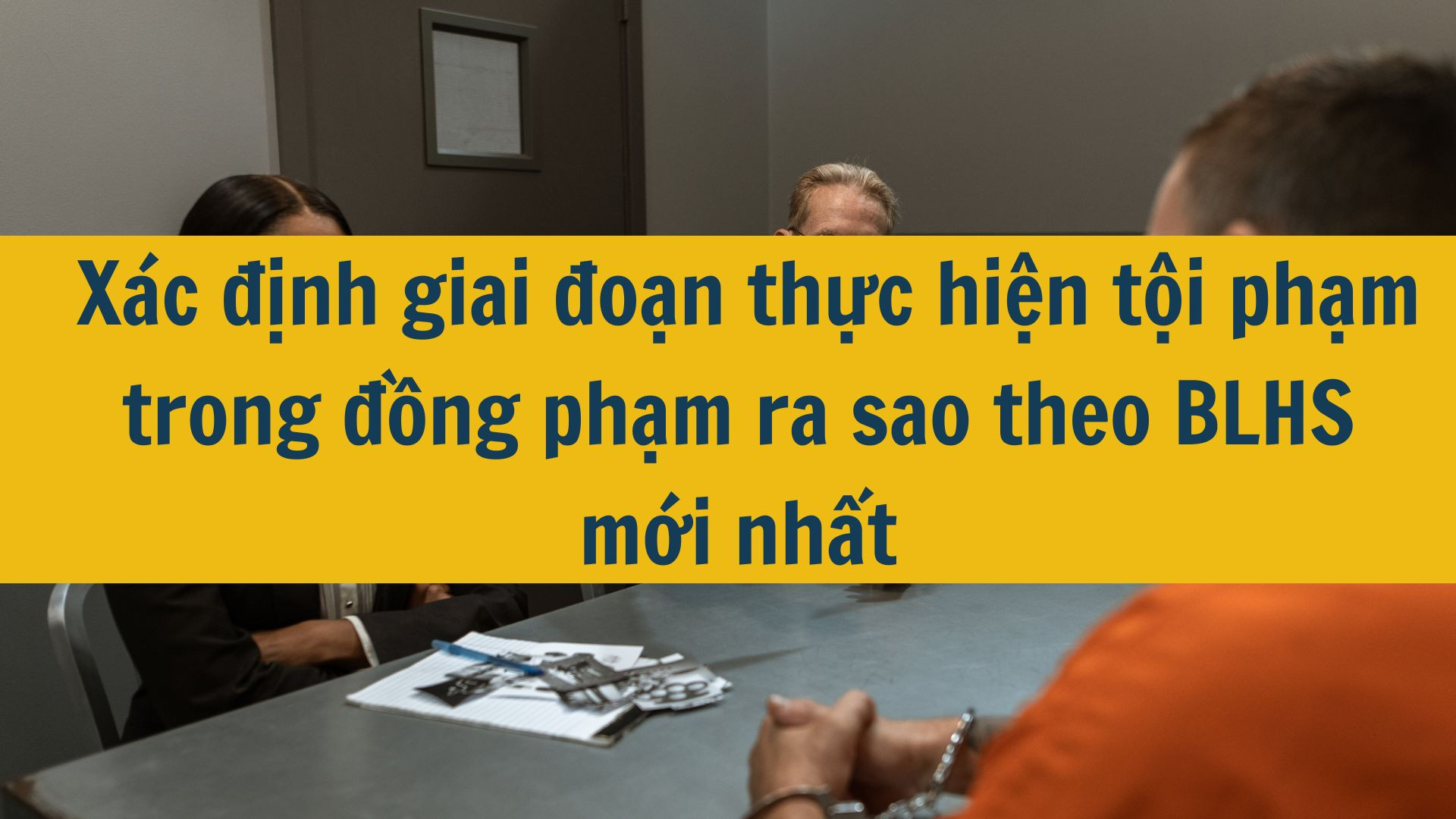 X&aacute;c định giai đoạn thực hiện tội phạm trong đồng phạm ra sao theo BLHS mới nhất 2025?
