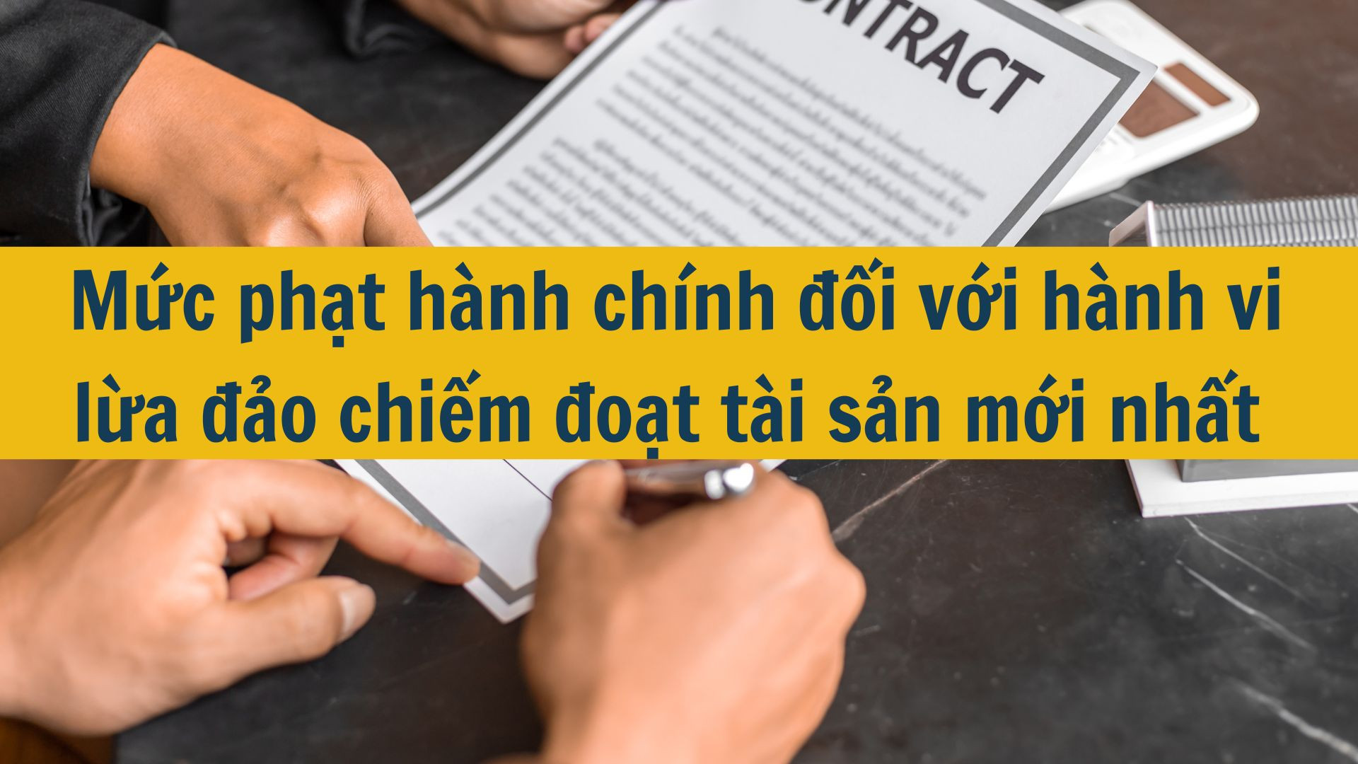 Mức phạt h&agrave;nh ch&iacute;nh đối với h&agrave;nh vi lừa đảo chiếm đoạt t&agrave;i sản mới nhất 2025