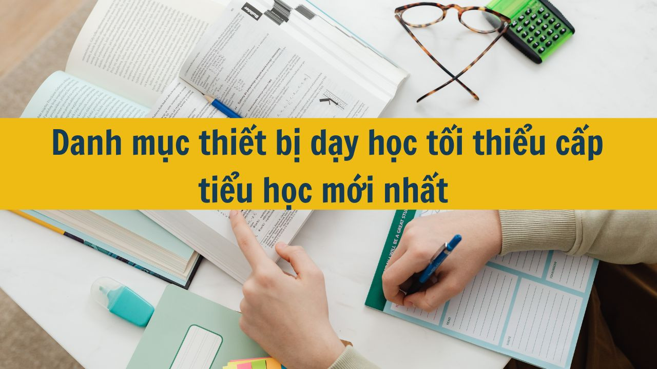 Danh mục thiết bị dạy học tối thiểu cấp tiểu học mới nhất 2025
