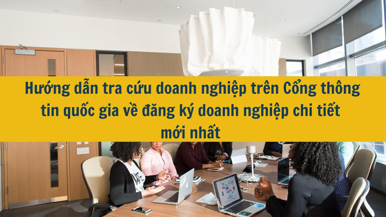 Hướng dẫn tra cứu doanh nghiệp tr&ecirc;n Cổng th&ocirc;ng tin quốc gia về đăng k&yacute; doanh nghiệp chi tiết mới nhất 2025