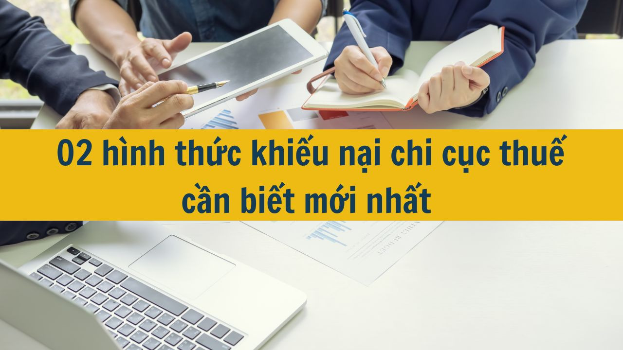 02 h&igrave;nh thức khiếu nại chi cục thuế cần biết mới nhất 