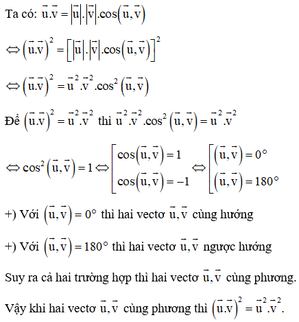 Khi nào thì (vecto u. vecto v)^2 = vecto u ^2. vecto v^2 (ảnh 1)