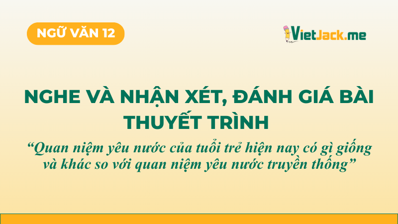 Top 5 mẫu Nghe v&agrave; nhận x&eacute;t b&agrave;i thuyết tr&igrave;nh Quan niệm y&ecirc;u nước của tuổi trẻ hiện n&agrave;y c&oacute; g&igrave; giống v&agrave; kh&aacute;c (2026) SI&Ecirc;U HAY (ảnh 1)