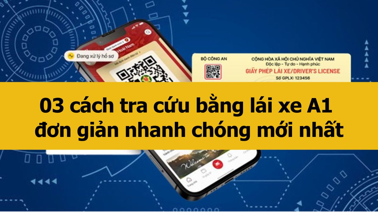 03 cách tra cứu bằng lái xe A1 đơn giản nhanh chóng mới nhất 2025