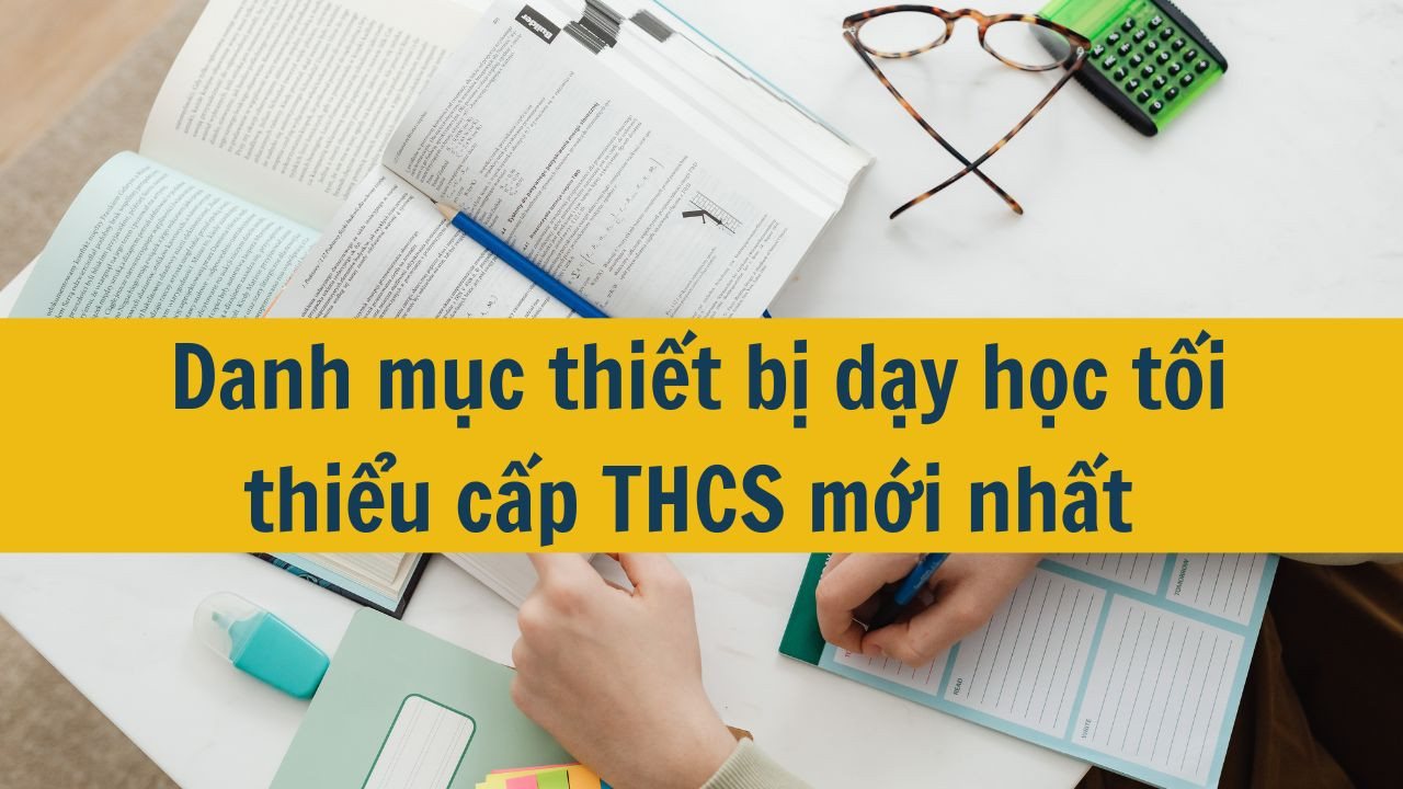 Danh mục thiết bị dạy học tối thiểu cấp THCS mới nhất 2025