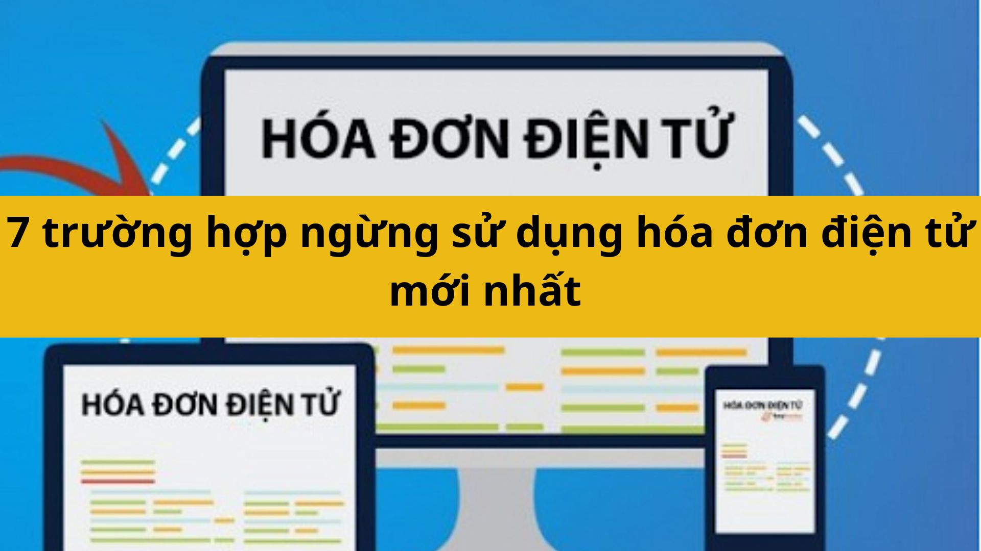 7 trường hợp ngừng sử dụng hóa đơn điện tử mới nhất 2025