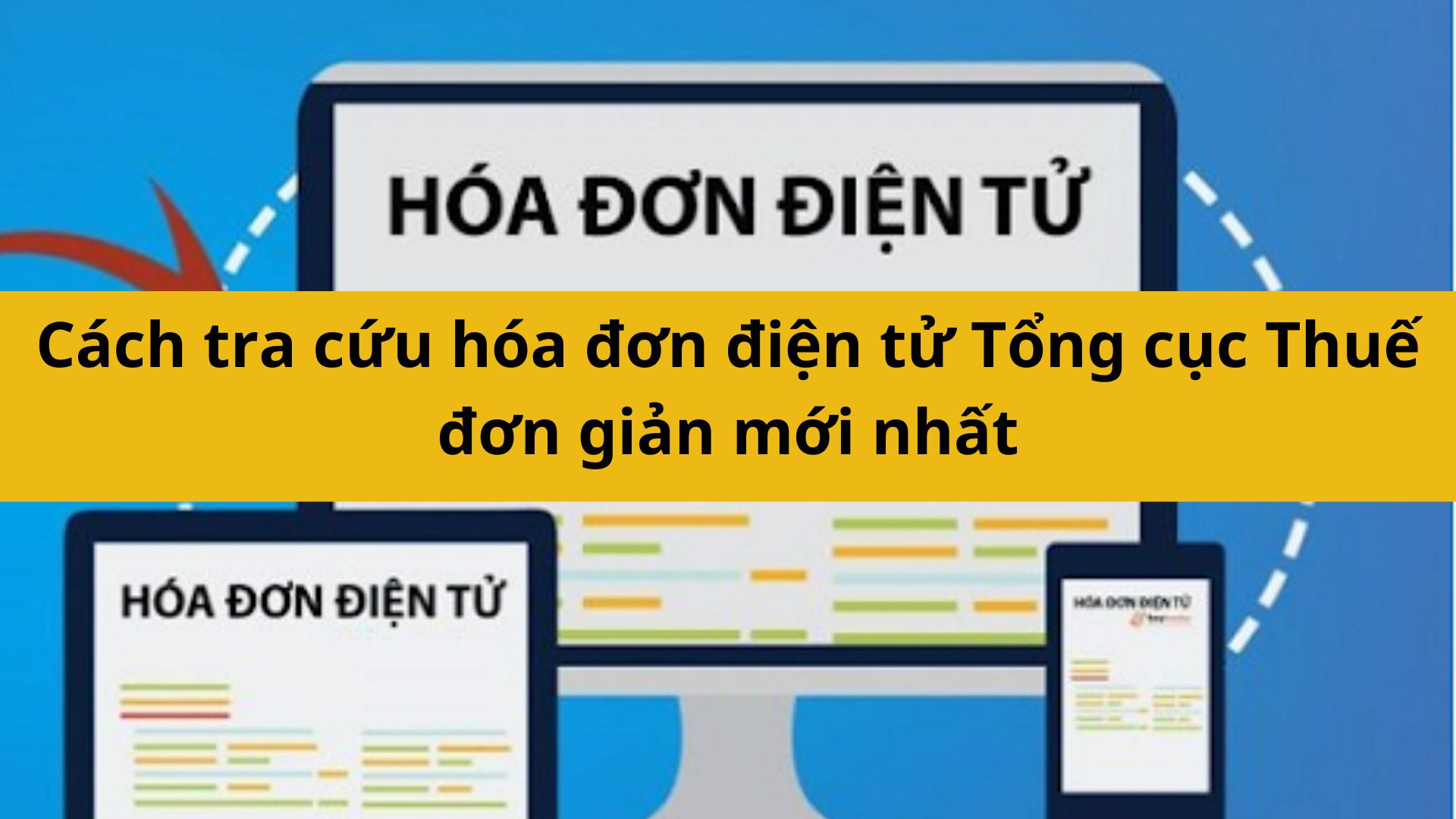 Cách tra cứu hóa đơn điện tử Tổng cục Thuế đơn giản mới nhất 2025