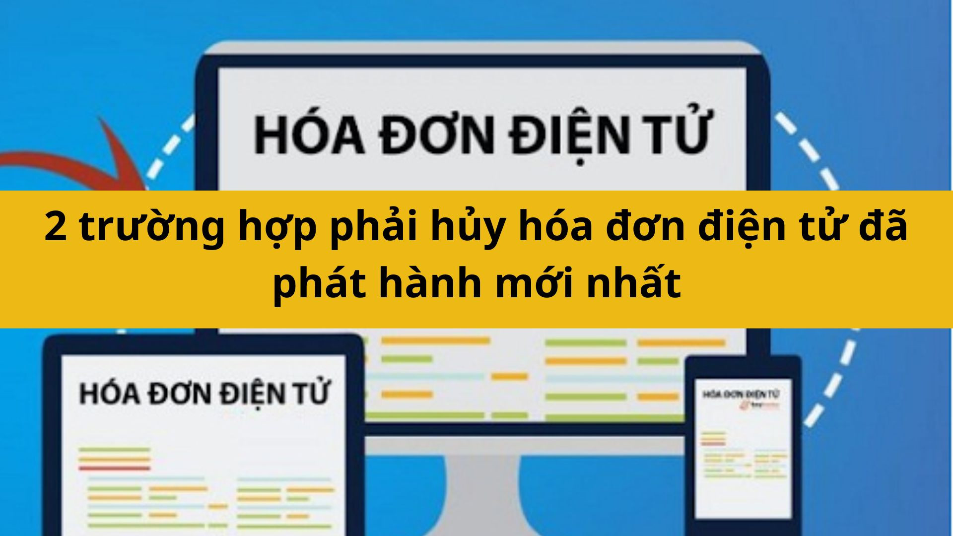 2 trường hợp phải hủy hóa đơn điện tử đã phát hành mới nhất 2025