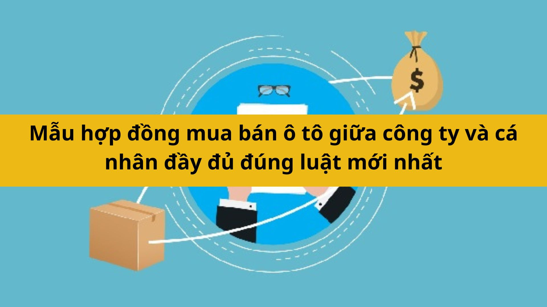 Mẫu hợp đồng mua bán ô tô giữa công ty và cá nhân đầy đủ đúng luật mới nhất 2025