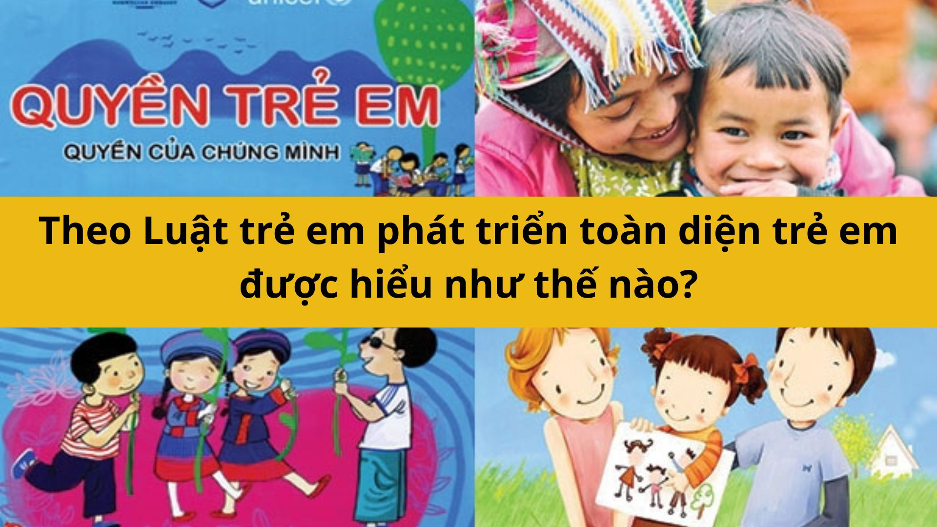 Theo Luật trẻ em phát triển toàn diện trẻ em được hiểu như thế nào?