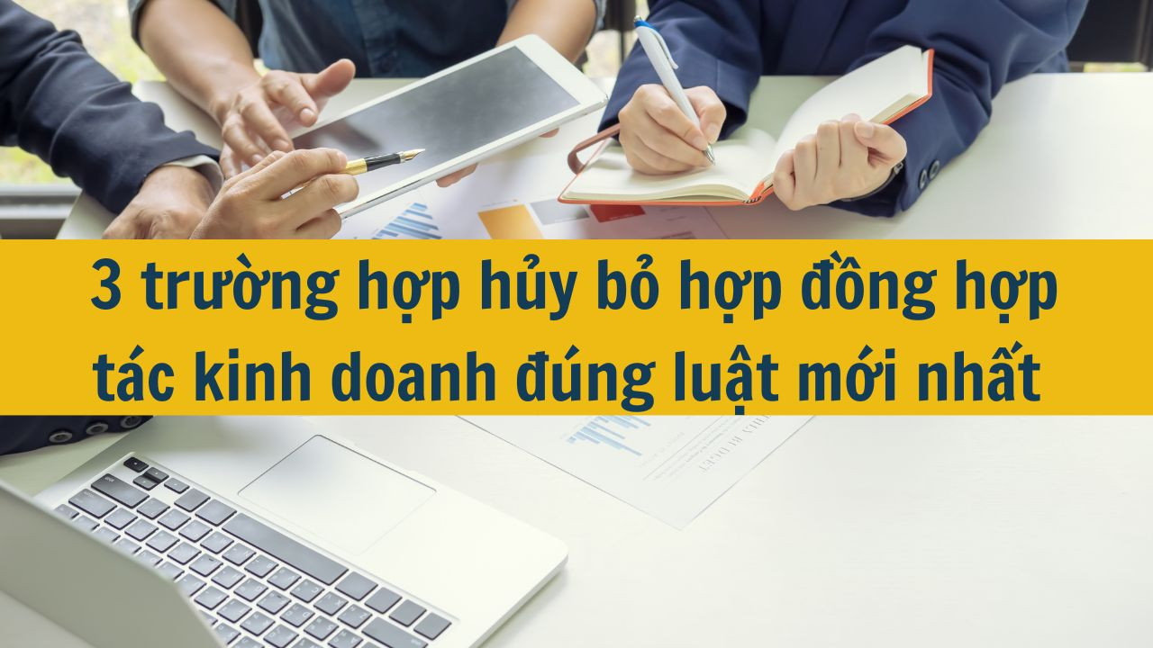 3 trường hợp hủy bỏ hợp đồng hợp tác kinh doanh đúng luật mới nhất 2025