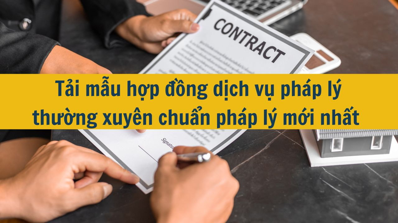 Tải mẫu hợp đồng dịch vụ pháp lý thường xuyên chuẩn pháp lý mới nhất 2025