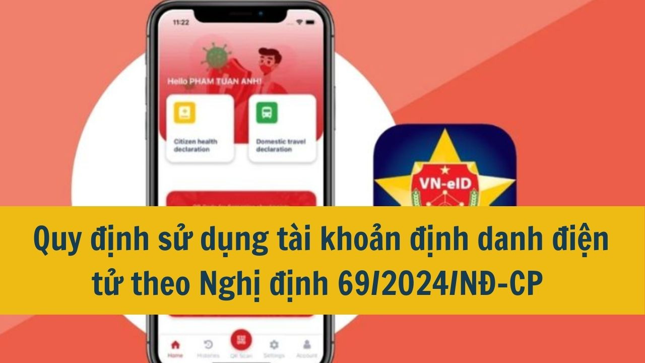 Quy định sử dụng tài khoản định danh điện tử theo Nghị định 69/2024/NĐ-CP mới nhất 2025