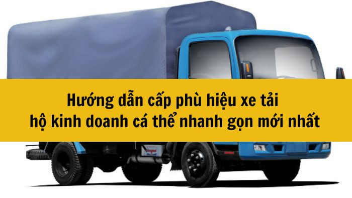 Hướng dẫn cấp phù hiệu xe tải hộ kinh doanh cá thể nhanh gọn mới nhất 2025