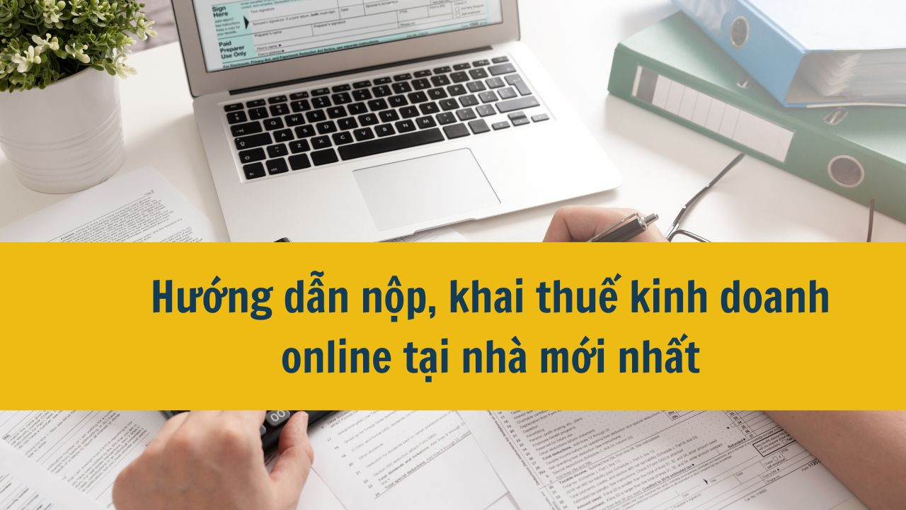 Hướng dẫn nộp, khai thuế kinh doanh online tại nhà mới nhất 2025